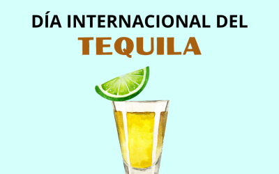 DÍA INTERNACIONAL DEL TEQUILA